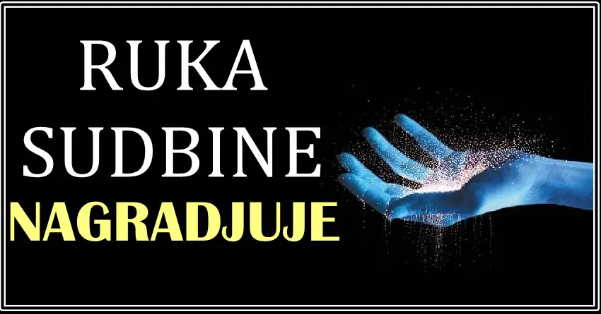 RUKA SUDBONE je nezaustavljiva! Ovaj put rešila je da NAGRADI OVE znake zodijaka i učini ih JAKO SREĆNIMA!