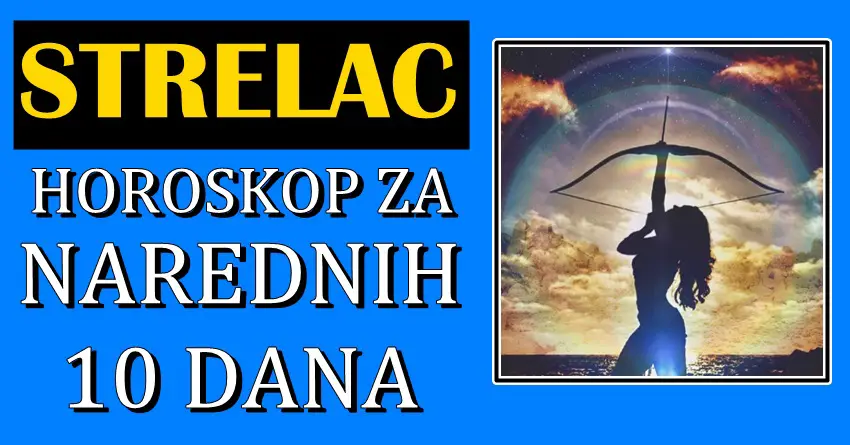 STRELČEVI u NAREDNIH 10 dana moguda očekuju VEOMA VAŽNA DEŠAVANJA i VAŽNE ODLUKE! Spremite se! STRELČEVI u NAREDNIH 10 dana moguda očekuju VEOMA VAŽNA DEŠAVANJA i VAŽNE ODLUKE! Spremite se!