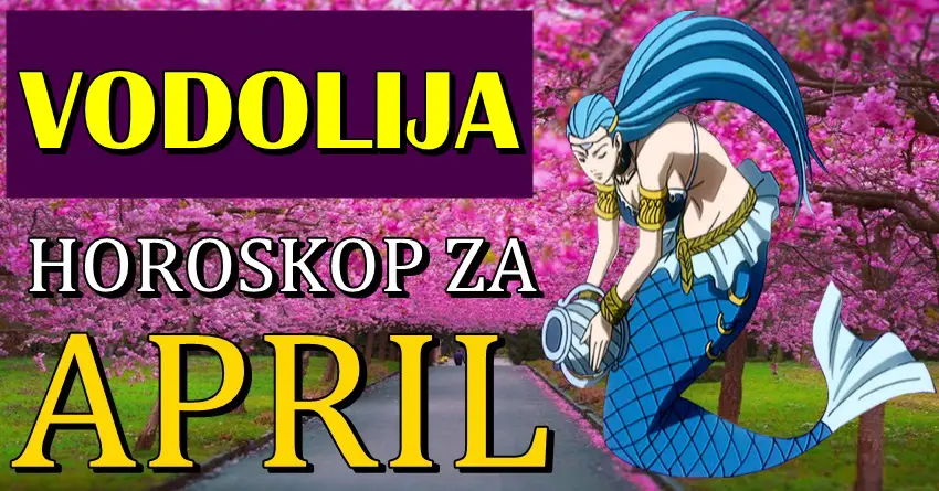 VODOLIJE u APRILU očekuje mnogo USPEHA i SREĆE! Prelep mesec je pred vama!