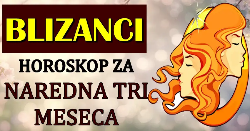 BLIZANCE u NAREDNA TRI MESECA imati PRILIKU da promene POTPUNO SVOJ ŽIVOT! Osetiće veliku moć! BLIZANCE u NAREDNA TRI MESECA imati PRILIKU da promene POTPUNO SVOJ ŽIVOT! Osetiće veliku moć!
