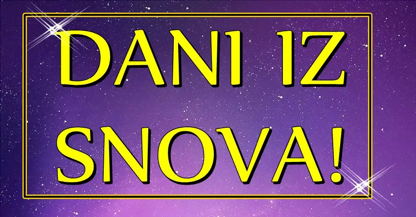 Slede im DANI IZ SNOVA: Cak tri znaka zodijaka ce moci da kazu da će im dani pred nama doneti PRAVU LJUBAV,ali i PARE!