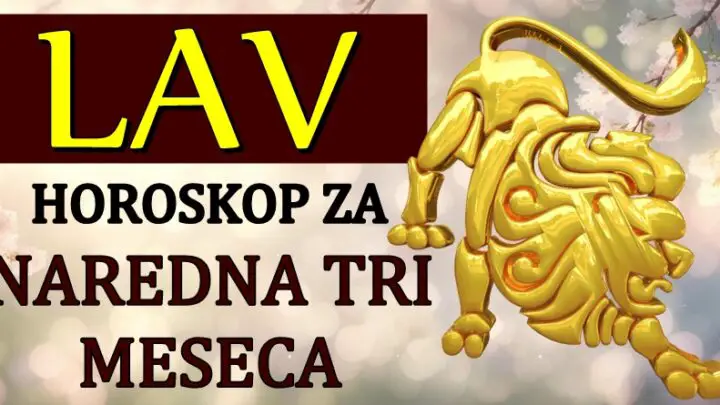 LAVA u NAREDNA TRI MESECA očekuje ostvarenje sna! Važna stvar će im se desiti!