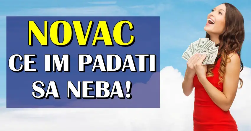 NOVAC ce im TOKOM MAJA “padati sa neba”: BLAGO ovim znacima,sledi im NOVCANI DOBITAK!