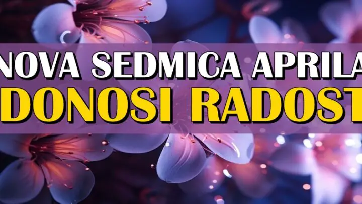 NOVA SEDMICA APRILA i NOVIH SEDAM DANA za RADOSTI: Rak, Lav i Jarac ce STICI DO SVOG CILJA!