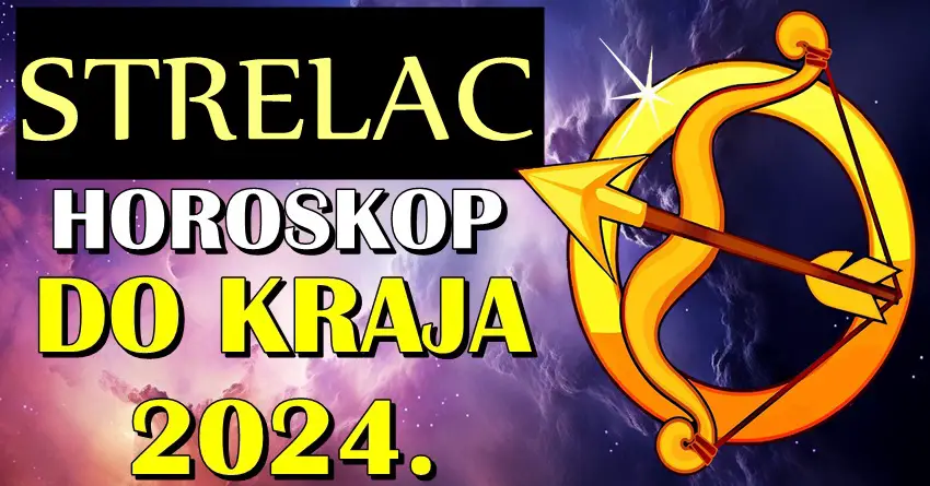 STRELCA do KRAJA 2024. godine sledi VELIKA SREĆA zbog ostvarenja JEDNE VELIKE ŽELJE!