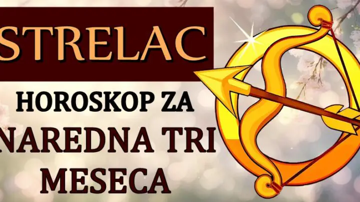 STRELCA u NAREDNA TRI MESECA očekuje PRAVA SREĆA! Ništa neće biti isto!