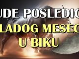 LUDE POSLEDICE MLADOG MESECA U BIKU! Ovaj FENOMEN ce imati JAK UTICAJ na cak CETIRI ZNAKA-jednom nece biti dobro!