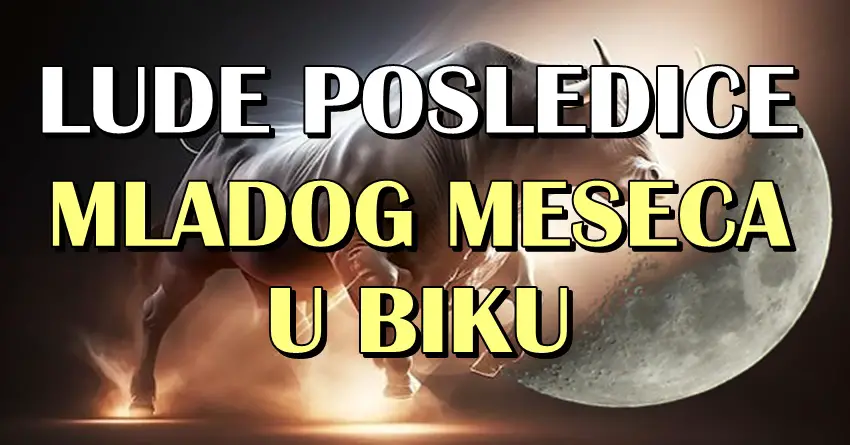 LUDE POSLEDICE MLADOG MESECA U BIKU! Ovaj FENOMEN ce imati JAK UTICAJ na cak CETIRI ZNAKA-jednom nece biti dobro!