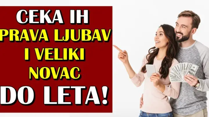 HOROSKOP DO LETA: OVI znaci zodijaka ce USPETI da PRONADJU SVOJU SRODNU DUSU do POCETKA LETA,a IMACE i PARA!