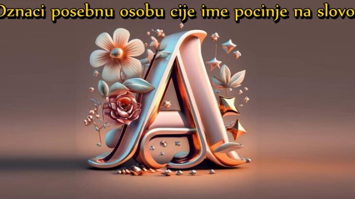 Ljudi čije ime počinje na slovo A su posebni! Univerzum otkriva da oni imaju POSEBNU MOĆ!