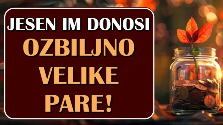 JESEN će OVIM znacima doneti OZBILJNO VELIKE PARE-neka spreme DZAKOVE jer bi mogli da se OBOGATE!