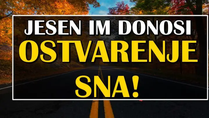 JESEN ce biti NAJLEPSA za OVA TRI znaka zodijaka jer ce KONACNO DOZIVETI OSTVARENJE svog SNA!