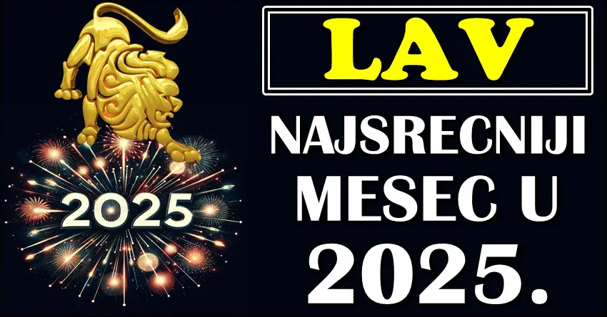LAVOVI – Otkrivamo koji je vaš NAJSREĆNIJI MESEC u 2025! LAVOVI – Otkrivamo koji je vaš NAJSREĆNIJI MESEC u 2025!