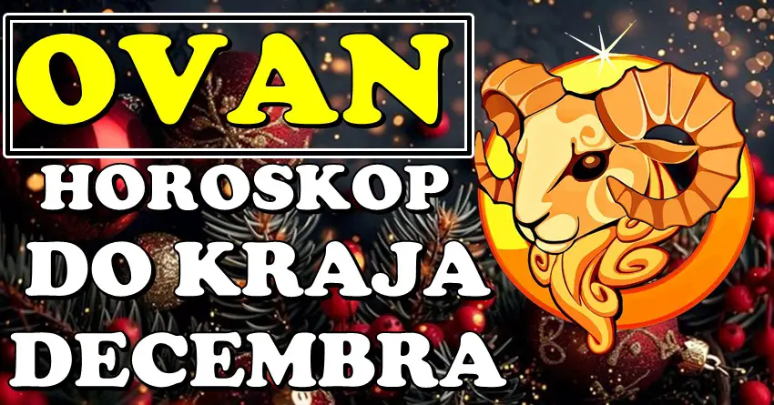 OVNA do KRAJA DECEMBRA očekuje ŽIVOTNI PREOKRET! Ova prilika se ne propušta! OVNA do KRAJA DECEMBRA očekuje ŽIVOTNI PREOKRET! Ova prilika se ne propušta!
