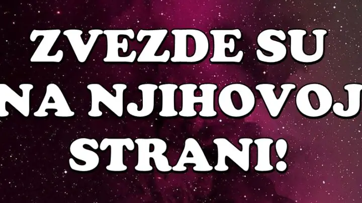 Nemojte zaboraviti da su zvezde na vasoj strani-za ove znakove imamo vesti koje ce ih oduseviti!
