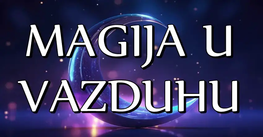 MAGIJA U VAZDUHU – Ova ČETIRI znaka očekuje prava ČAROLIJA! Njihov SAN će postati STVARNOST! MAGIJA U VAZDUHU – Ova ČETIRI znaka očekuje prava ČAROLIJA! Njihov SAN će postati STVARNOST!