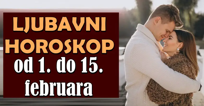 Od 1. do 15. februara ljubav donosi NOVE MOGUĆNOSTI! Nekome će ljubav promeniti život iz korena! Od 1. do 15. februara ljubav donosi NOVE MOGUĆNOSTI! Nekome će ljubav promeniti život iz korena!