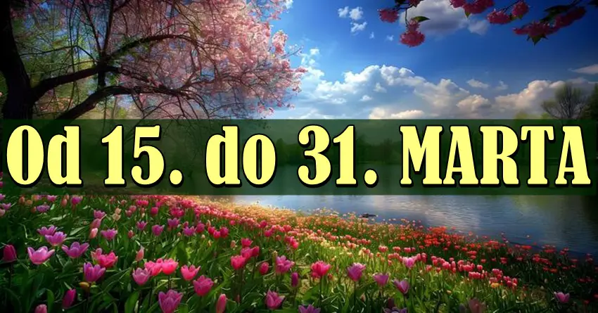 Od 15. do 31. marta slede VELIKE PROMENE! Lavovima i Ribama sledi napredak, a OVOM znaku ostvarenje najvećeg sna! Od 15. do 31. marta slede VELIKE PROMENE! Lavovima i Ribama sledi napredak, a OVOM znaku ostvarenje najvećeg sna!