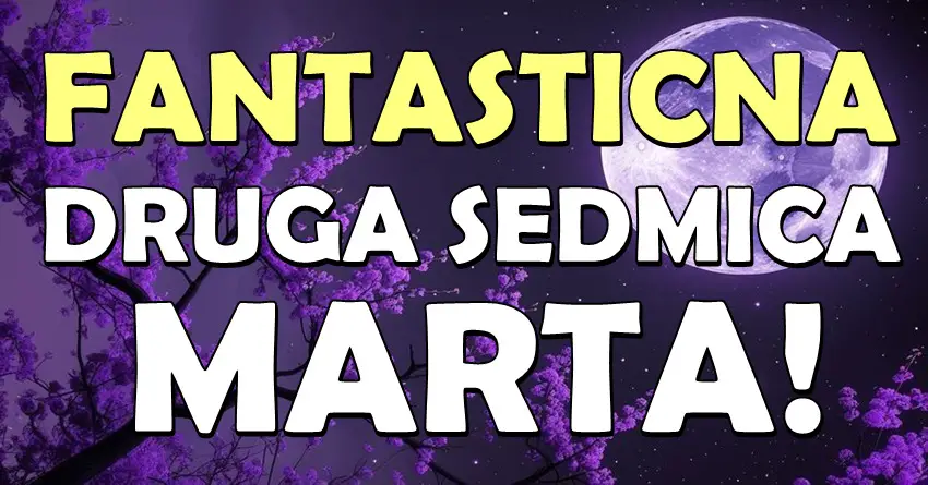 DRUGA SEDMICA MARTA ce biti PROSTO FANTASTICNA: Sledi prava LJUBAV za TRI znaka, a jednom stize POSLOVNA PONUDA iz SNOVA! DRUGA SEDMICA MARTA ce biti PROSTO FANTASTICNA: Sledi prava LJUBAV za TRI znaka, a jednom stize POSLOVNA PONUDA iz SNOVA!