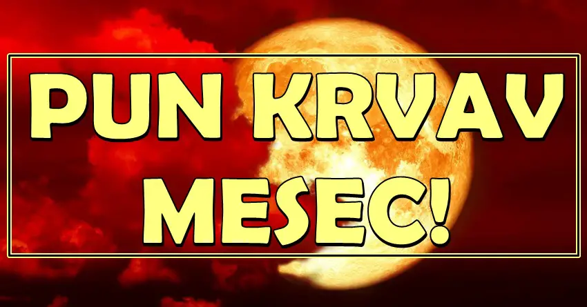 PUN KRVAV MESEC i njegovo POMRAČENJE donosi BURU PROMENA i PREOKRETA! Na udaru su OVI znaci! PUN KRVAV MESEC i njegovo POMRAČENJE donosi BURU PROMENA i PREOKRETA! Na udaru su OVI znaci!