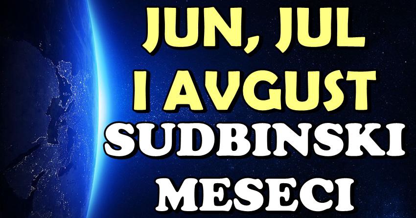 Sudbinski meseci su pred nama: Jun, jul i avgust biće PREKRETNICA ŽIVOTA za ove znake zodijaka! Sudbinski meseci su pred nama: Jun, jul i avgust biće PREKRETNICA ŽIVOTA za ove znake zodijaka!