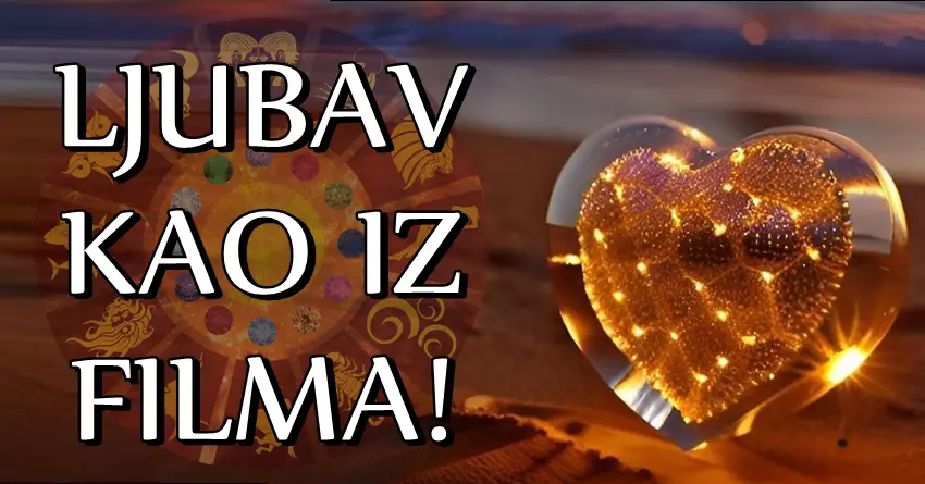 Znakovi koji će uskoro doživeti LJUBAV KAO IZ FILMA – proveri da li si među njima! Znakovi koji će uskoro doživeti LJUBAV KAO IZ FILMA – proveri da li si među njima!