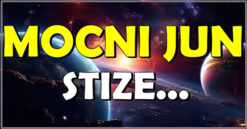MOĆAN JUN STIŽE: Ovi znakovi ulaze u NAJLEPŠI PERIOD godine! MOĆAN JUN STIŽE: Ovi znakovi ulaze u NAJLEPŠI PERIOD godine!