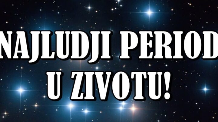 ZVEZDE SU ODLUČILE: OVA 3 ZNAKA ULAZE U NAJLUĐI PERIOD ŽIVOTA – SVE IM SE MENJA!