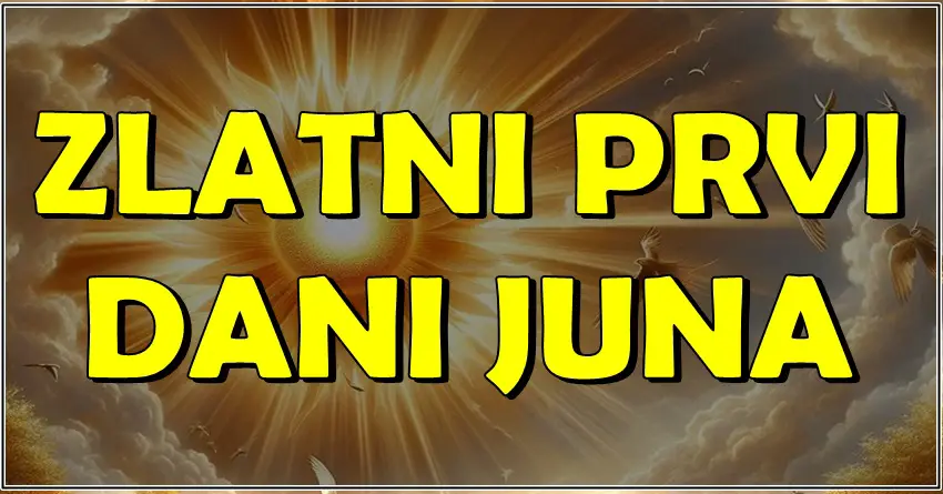 ZLATNI DANI STIŽU! Početak juna donosi veliku sreću OVIM znacima! ZLATNI DANI STIŽU! Početak juna donosi veliku sreću OVIM znacima!