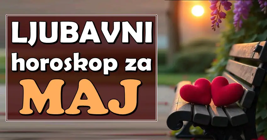 MAJ LJUBAVI: Za neke znakove počinje bajka, za druge test emocija! MAJ LJUBAVI: Za neke znakove počinje bajka, za druge test emocija!