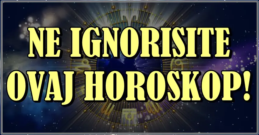 NE IZBEGAVAJTE OVAJ HOROSKOP – Ako ste među ova četiri znaka, SPREMITE SE! NE IZBEGAVAJTE OVAJ HOROSKOP – Ako ste među ova četiri znaka, SPREMITE SE!