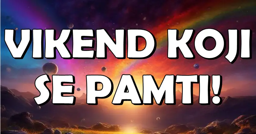 OVO je VIKEND KOJI SE PAMTI – 3 znaka dobijaju ono što su dugo čekali! OVO je VIKEND KOJI SE PAMTI – 3 znaka dobijaju ono što su dugo čekali!