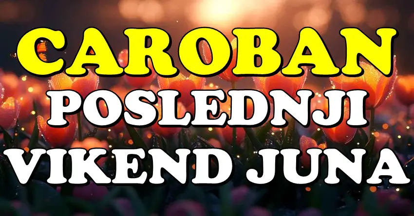 ČAROBAN POSLEDNJI VIKEND JUNA: OVI ZNACI ĆE ZABLISTATI KAO NIKADA! ČAROBAN POSLEDNJI VIKEND JUNA: OVI ZNACI ĆE ZABLISTATI KAO NIKADA!