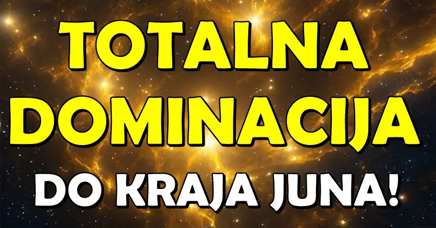 DO KRAJA JUNA – OVI ZNAKOVI VODE IGU: Njihova DOMINACIJA je NEZAUSTAVLJIVA!