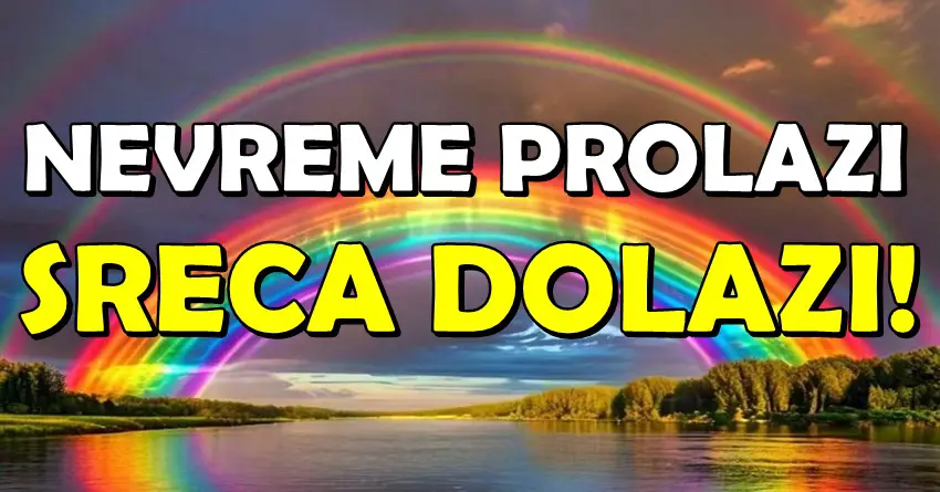 NEVREME PROLAZI – SREĆA STIŽE: Ove znakove čeka PRAVO ČUDO! NEVREME PROLAZI – SREĆA STIŽE: Ove znakove čeka PRAVO ČUDO!