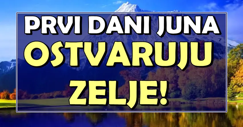 Prvi dani juna donose ISPUNJENJE ŽELJA za ove znakove – SREĆA im kuca na vrata! Prvi dani juna donose ISPUNJENJE ŽELJA za ove znakove – SREĆA im kuca na vrata!