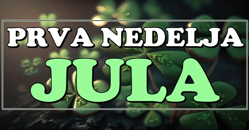 ŠOK U PRVOJ NEDELJI JULA: Ovi znakovi dobijaju ono o čemu su sanjali – vreme SREĆE je počelo! ŠOK U PRVOJ NEDELJI JULA: Ovi znakovi dobijaju ono o čemu su sanjali – vreme SREĆE je počelo!
