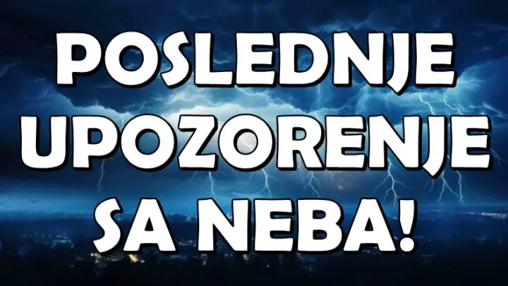 POSLEDNJE UPOZORENJE SA NEBA: Ovi ZNAKOVI moraju da SE PROBUDE pre nego što bude KASNO!