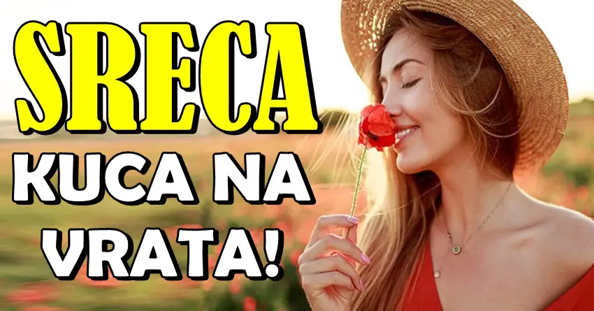 SREĆA kuca na vrata – ali samo TRI znak će ih znati otvoriti! SREĆA kuca na vrata – ali samo TRI znak će ih znati otvoriti!