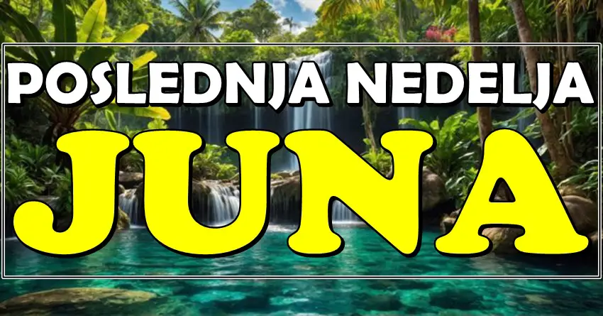 SVE SE MENJA U POSLEDNJOJ NEDELJI JUNA: Zvezde favorizuju OVE ZNAKE – kreće njihovo vreme moći i uspeha! SVE SE MENJA U POSLEDNJOJ NEDELJI JUNA: Zvezde favorizuju OVE ZNAKE – kreće njihovo vreme moći i uspeha!