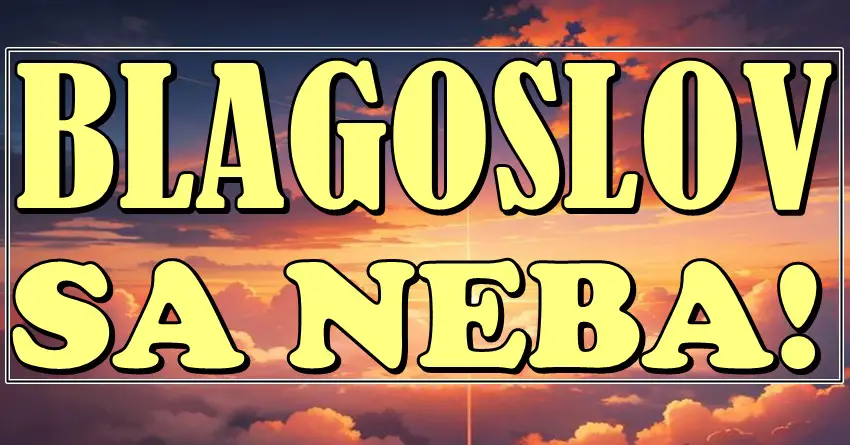 BLAGOSLOV SA NEBA: Ovim znacima dolazi NAJLEPŠI PERIOD u životu! BLAGOSLOV SA NEBA: Ovim znacima dolazi NAJLEPŠI PERIOD u životu!
