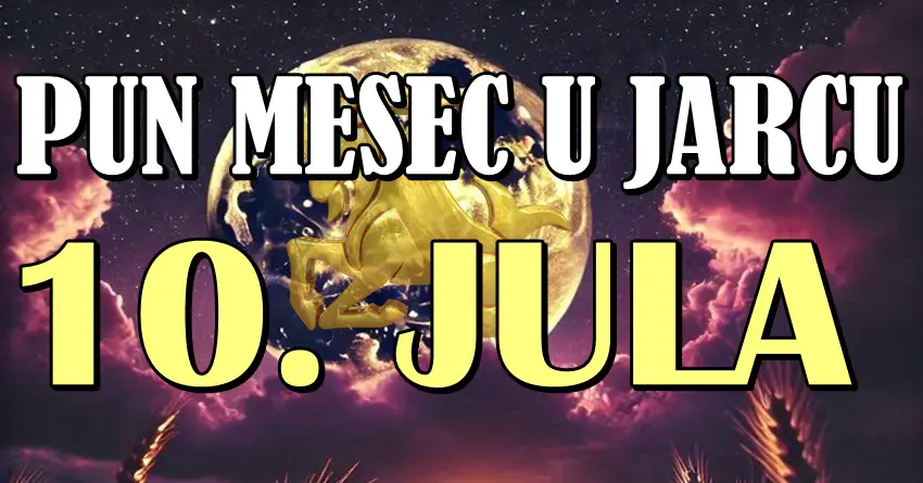 PUN MESEC U JARCU 10. JULA MENJA IGRU: Ovim ZNACIMA donosi KARMIČKE ODLUKE i SUDNINSKI USPEH! PUN MESEC U JARCU 10. JULA MENJA IGRU: Ovim ZNACIMA donosi KARMIČKE ODLUKE i SUDNINSKI USPEH!
