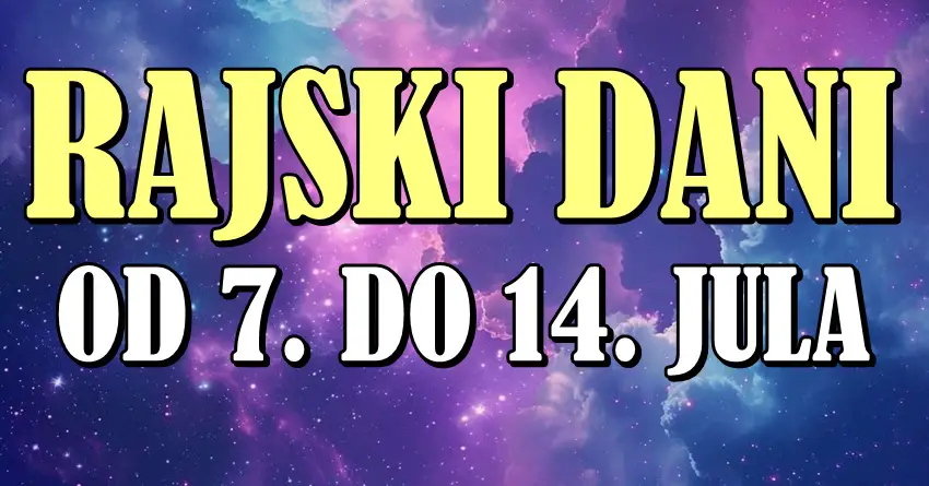 RAJSKI DANI ZA OVE ZNAKE: Od 7. do 14. jula sve IM IDE OD RUKE – Vreme ČUDA JE STIGLO! RAJSKI DANI ZA OVE ZNAKE: Od 7. do 14. jula sve IM IDE OD RUKE – Vreme ČUDA JE STIGLO!