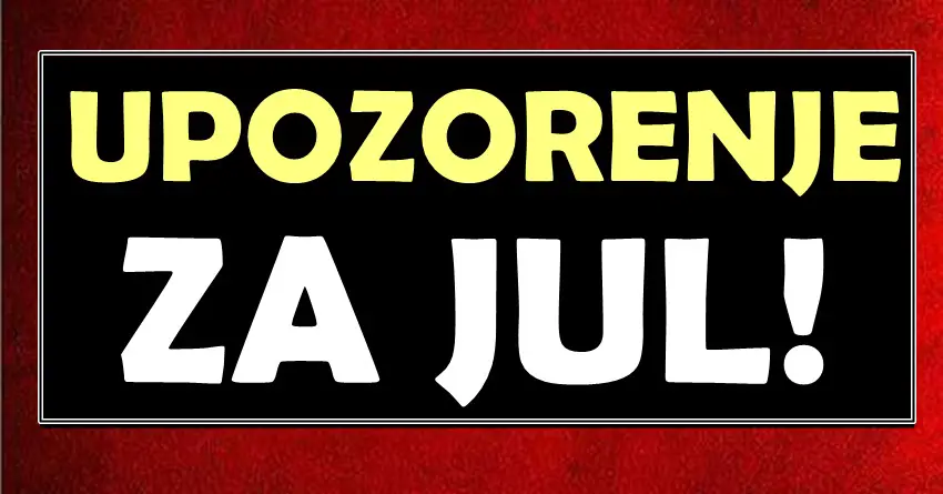 UPOZORENJE ZA JUL: Ovo su znakovi kojima dolazi SVE ili NIŠTA! UPOZORENJE ZA JUL: Ovo su znakovi kojima dolazi SVE ili NIŠTA!