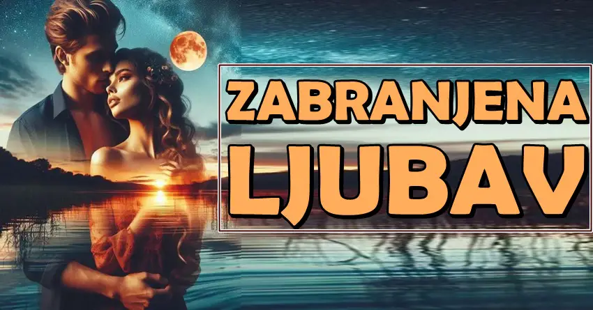 ZABRANJENA LJUBAV POSTAJE DOZVOLJENA: Srce ovih znakova više ne zna za granice! ZABRANJENA LJUBAV POSTAJE DOZVOLJENA: Srce ovih znakova više ne zna za granice!