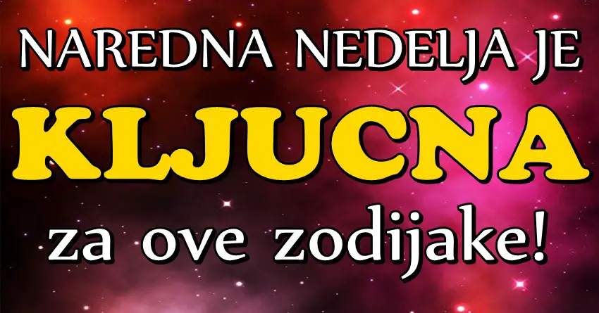 Naredna nedelja je KLJUČNA za Blizance, Lavove, Jarčeve i Vodolije! Saznajte zašto! Naredna nedelja je KLJUČNA za Blizance, Lavove, Jarčeve i Vodolije! Saznajte zašto!