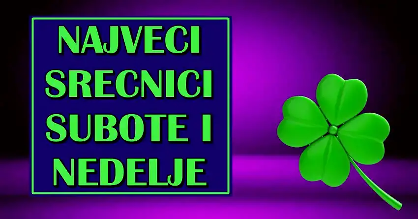 SREĆA STIŽE U SUBOTU I NEDELJU: OVA ČETIRI ZNAKA ĆE DOBITI ŠANSU KOJU NE SMEJU PROPUSTITI! SREĆA STIŽE U SUBOTU I NEDELJU: OVA ČETIRI ZNAKA ĆE DOBITI ŠANSU KOJU NE SMEJU PROPUSTITI!