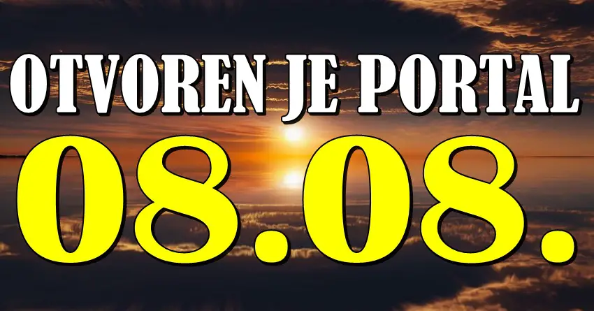 PORTAL 8.8. JE OTVOREN: Ako je tvoj znak ovde, danas manifestuješ ono što si mislio da je nemoguće!