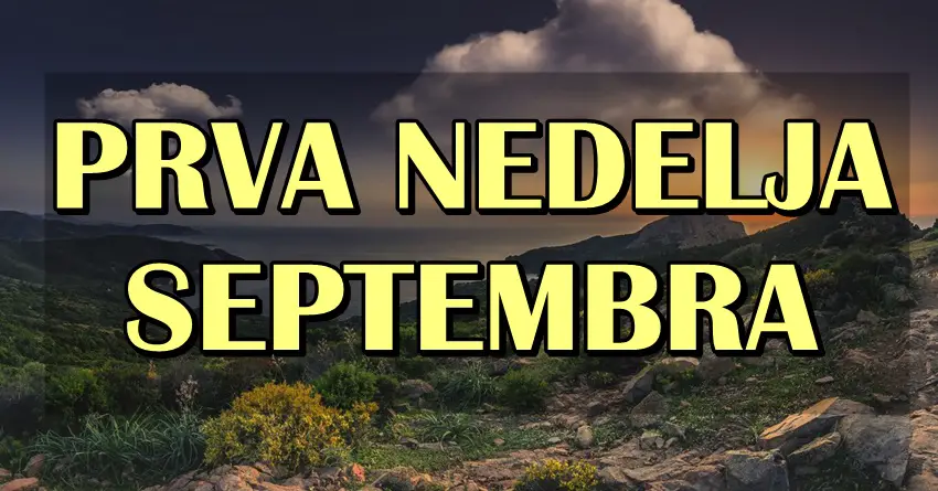 ZVEZDE NAJAVLJUJU MOĆAN POČETAK MESECA! Evo šta prva nedelja septembra donosi SVAKOM znaku! ZVEZDE NAJAVLJUJU MOĆAN POČETAK MESECA! Evo šta prva nedelja septembra donosi SVAKOM znaku!