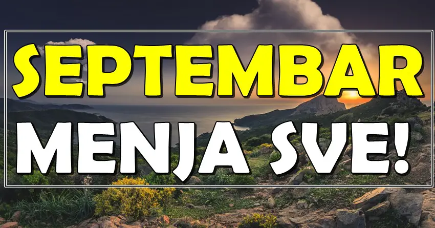 SEPTEMBAR MENJA SUDBINU: Ova 4 znaka ulaze u period LJUBAVI, NOVCA i ČUDA – zvezde su na njihovoj strani!